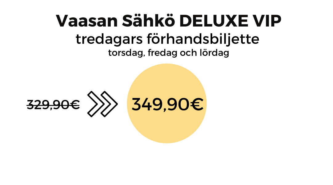 Vasa Elektiska DELUXE VIP tredagar biljetter 349,90€
